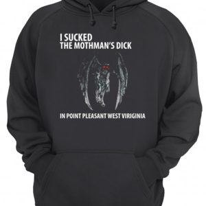 I suck the mothman's dick in point pleasant west Virginia shirt 3