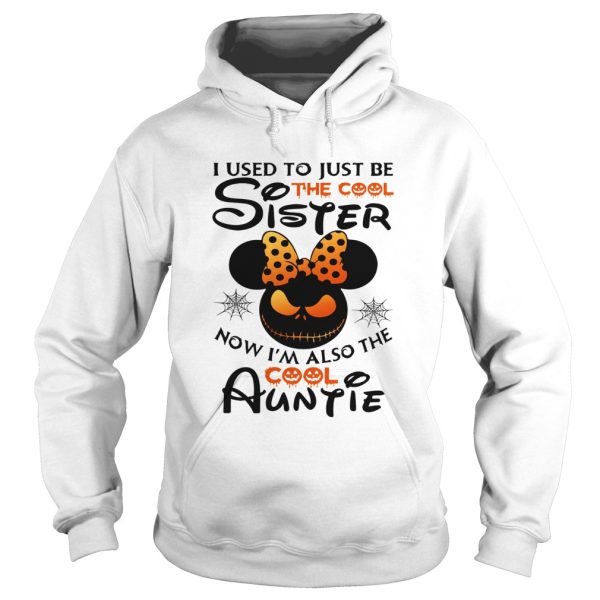 I use to just be the cool sister now Im also the cool Auntie Minnie Halloween shirt