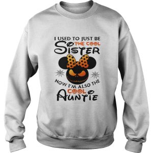 I use to just be the cool sister now Im also the cool Auntie Minnie Halloween shirt 3