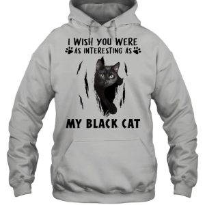 I wish you were as interesting as my black cat shirt 3