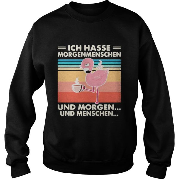 ICH HASSE MORGENMENSCHEN UND MORGEN UND MENSCHEN FLAMINGO VINTAGE RETRO shirt