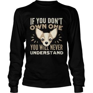 IF YOU DONT OWN ONE YOU WILL NEVER UNDERSTAND shirt