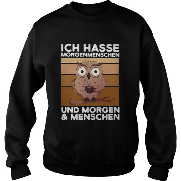 Ich Hasse Morgenmenschen Und Morgen And Menschen Owl Vintage Retro shirt