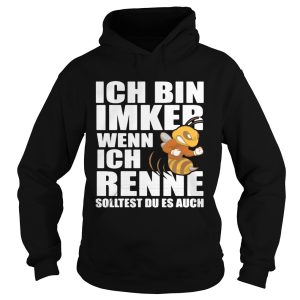 Ich bin imker wenn ich renne solltest du es auch benie shirt