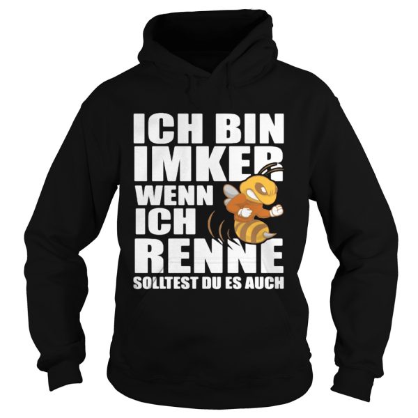 Ich bin imker wenn ich renne solltest du es auch benie shirt