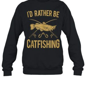 I’d Rather Be Catfishing Catfish Fishhook Catfisher Angling shirt