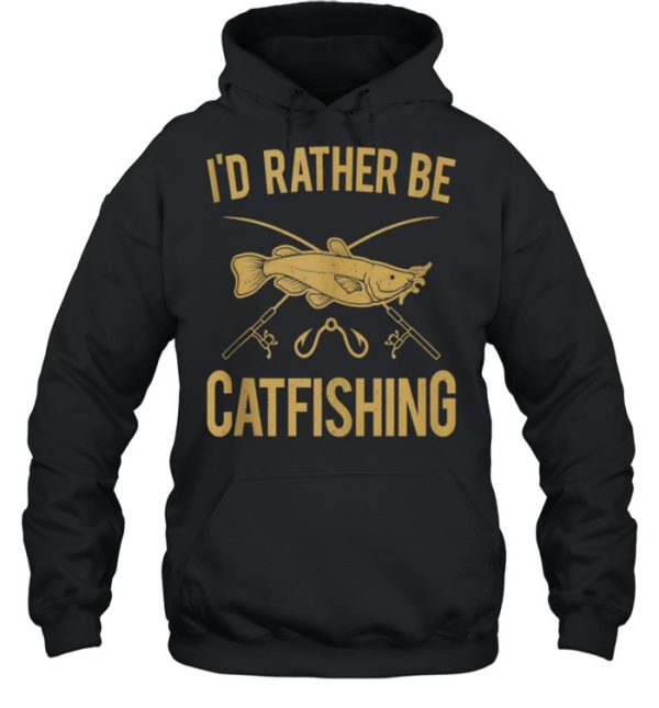 I’d Rather Be Catfishing Catfish Fishhook Catfisher Angling shirt