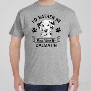 Id rather stay home with my Dalmatian T shirt 1