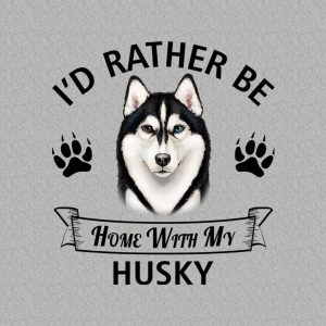 Id rather stay home with my Husky T shirt 2