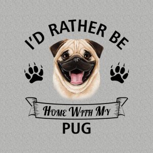 Id rather stay home with my Pug T shirt 2