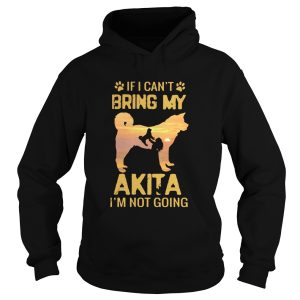 If I Cant Bring My Akita Im Not Going Dog Footprint shirt 1