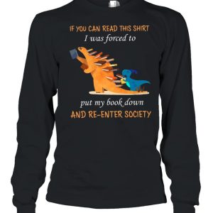 If You Can Read This Shirt I Was Forced To Put My Book Down And Re Enter Society shirt 1