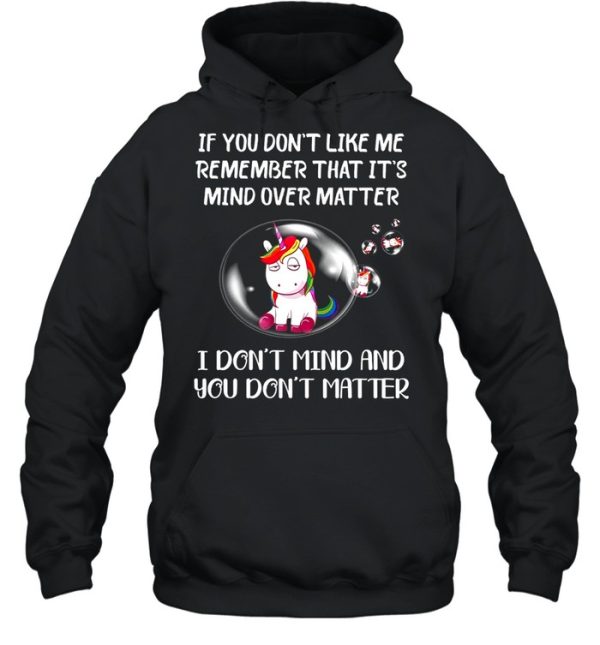 If You Dont Like Me Remember That Its Mind Over Matter I Dont Mind And You Don’t Matter shirt