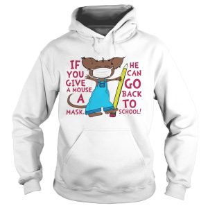 If You Give A Mouse A Mask He Can Go Back To School shirt