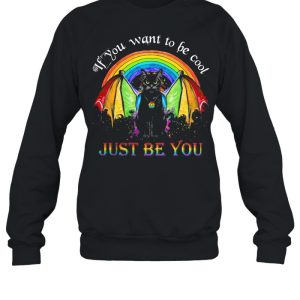 If You Want To Be Cool Just Be You Catman LGBT Shirt