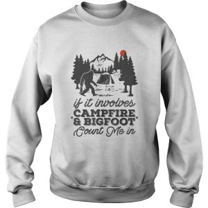 If it involves campfire and bigfoot count me in sunset shirt
