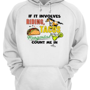 If it involves riding Horse Tacos Margaritas count me in shirt 3