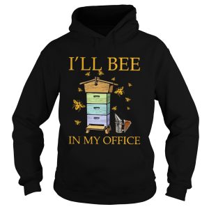 Ill Bee In My Office shirt 1