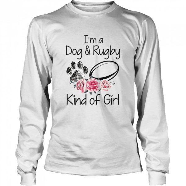 Im A Dog &amp Rugby Kind Of Girl shirt