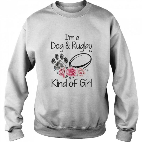 Im A Dog &amp Rugby Kind Of Girl shirt