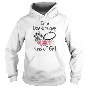 Im A Dog amp Rugby Kind Of Girl shirt 3