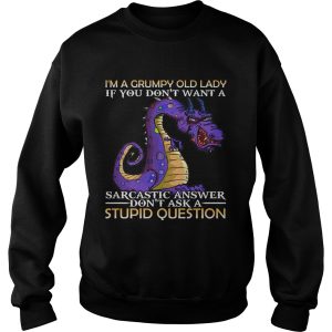 Im A Grumpy Old Lady If You Dont Want A Sarcatic Answer Dont Ask A Stupid Question Dragon shirt 2