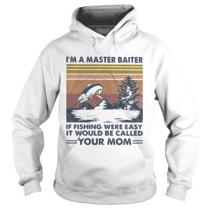 Im A Master Baiter If Fishing Were Easy It Would Be Called Your Mom Vintage Retro shirt 1