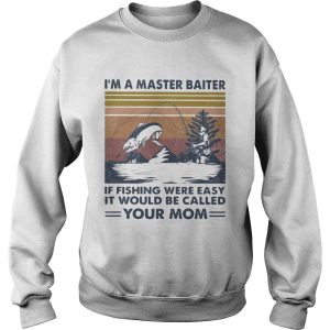 Im A Master Baiter If Fishing Were Easy It Would Be Called Your Mom Vintage Retro shirt