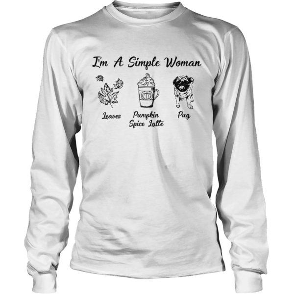 I’m A Simple Woman I Love Leaves Pumpkin Spice Latte Shirt