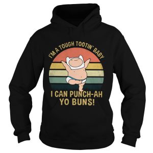 Im A Tough Tootin Baby I Can Punchah Yo Buns Vintage shirt 1