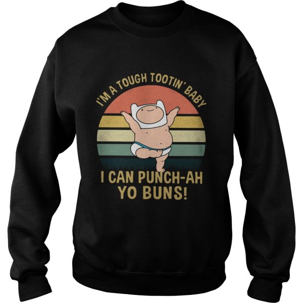 Im A Tough Tootin Baby I Can Punchah Yo Buns Vintage shirt