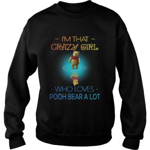 Im Crazy Girl Who Loves Pooh Bear A Lot shirt 3