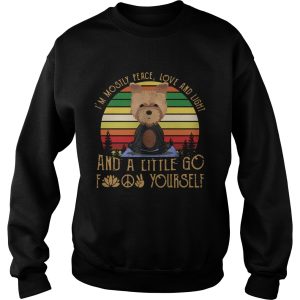 Im Mostly Peace Love And Light And A Little Go Fuck Yourself Yorkshire Yoga shirt