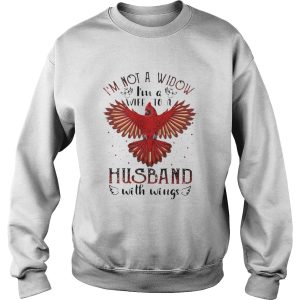 Im Not A Widow Im A Wife To A Husband With Wings shirt