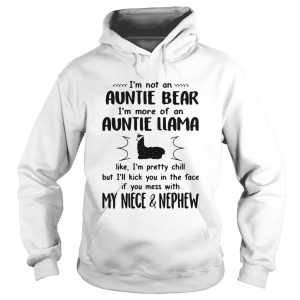 Im Not An Auntie Bear Im More Of An Auntie Llama My Niece And Nephew shirt