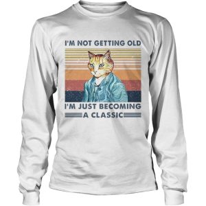 Im Not Getting Old Im Just Becoming A Classic Vintage shirt 2