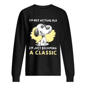 Im Not Getting Old Im Just Becoming A Classic shirt 1