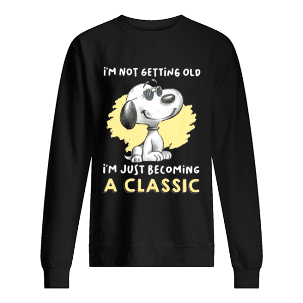 Im Not Getting Old Im Just Becoming A Classic shirt