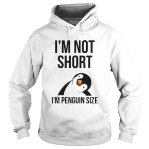 Im Not Shot Im Penguin Size shirt 1