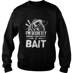 Im Secretly Judging Your Choice Of Bait shirt 2