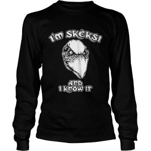 Im Skeksi and I know it shirt 2