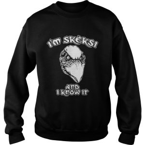 Im Skeksi and I know it shirt 3