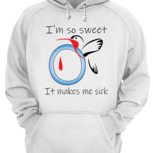 Im So Sweet It Makes Me Sick shirt 3