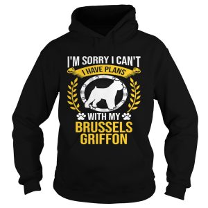 Im Sorry I Have Plans With My Brussels Griffon Dog Lover shirt 1