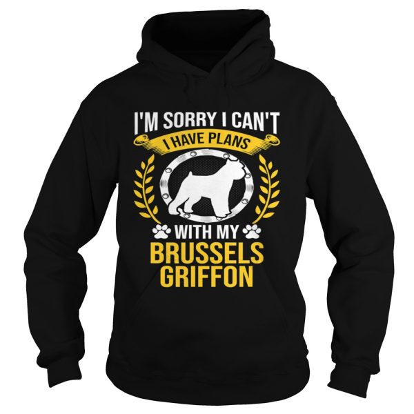 Im Sorry I Have Plans With My Brussels Griffon Dog Lover shirt