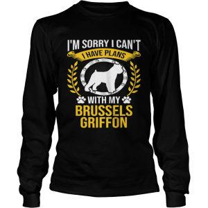 Im Sorry I Have Plans With My Brussels Griffon Dog Lover shirt 2