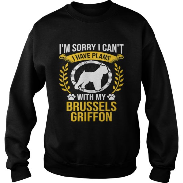 Im Sorry I Have Plans With My Brussels Griffon Dog Lover shirt