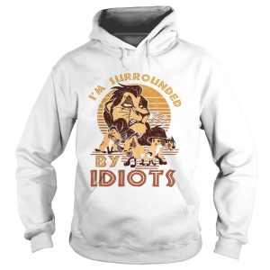 Im Surrounded By Idiots shirt 1