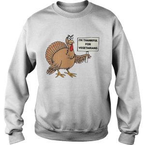 Im Thankful For Vegetarian Thanksgiving shirt