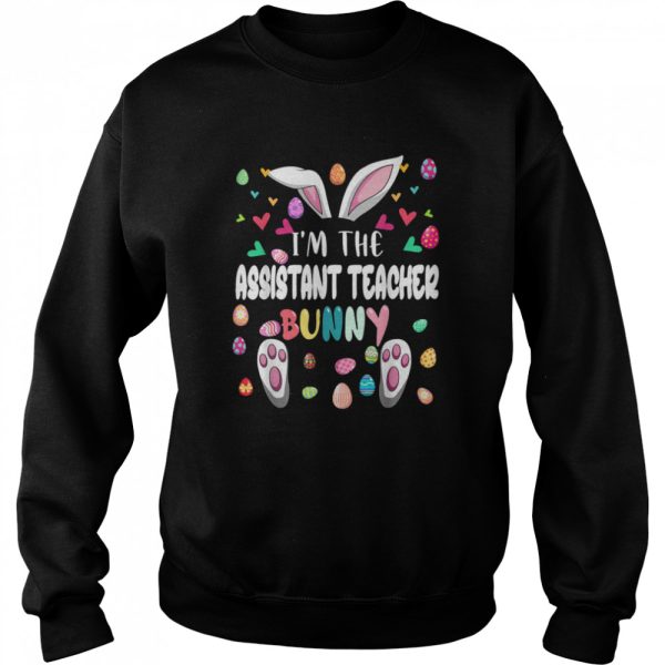 I’m The Assistant Teacher Bunny Happy Easter Bunny Shirt